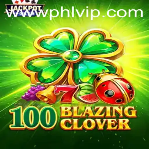 100BlazingClover: A Fascinating Journey Through Digital Gameplay