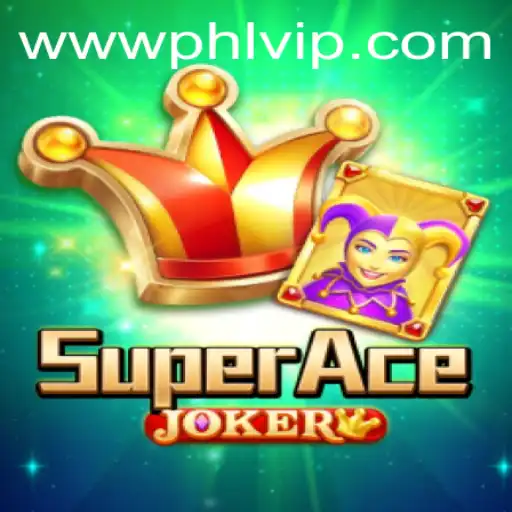 Unveiling SuperAceJoker: A Comprehensive Guide With a Touch of PHLVIP
